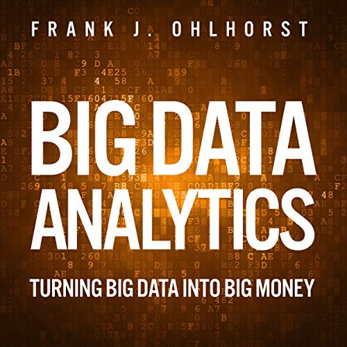 Big Data Analytics: Turning Big Data into Big Money